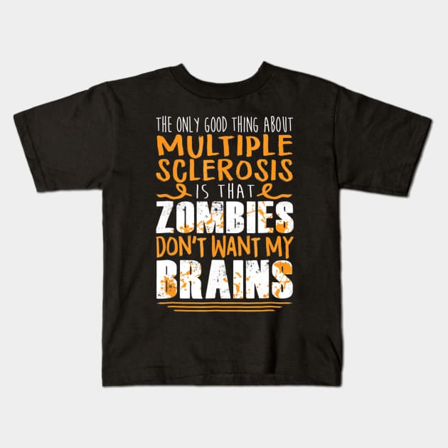 The Only Good Thing About Multiple Sclerosis Zombies Kids T-Shirt by aaltadel